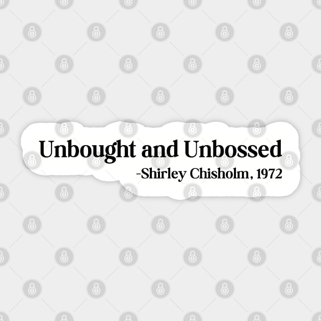 Unbought and Unbossed Shirley Chisholm, 1972 Sticker by UrbanLifeApparel